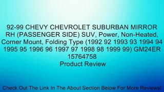 92-99 CHEVY CHEVROLET SUBURBAN MIRROR RH (PASSENGER SIDE) SUV, Power, Non-Heated, Corner Mount, Folding Type (1992 92 1993 93 1994 94 1995 95 1996 96 1997 97 1998 98 1999 99) GM24ER 15764758 Review