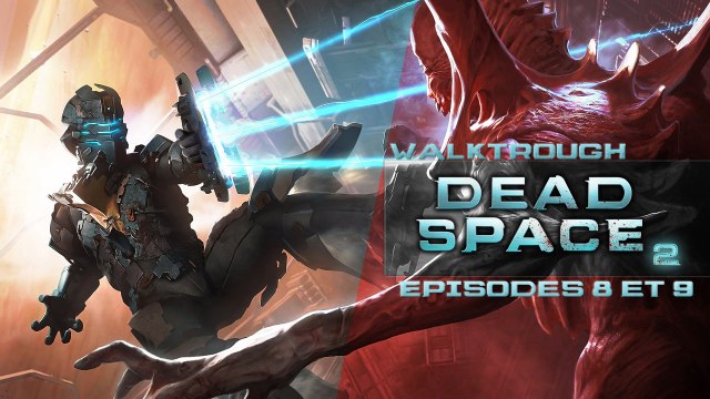 Walkthrough - Dead Space 2 - Episodes 8 et 9 (No Commentary) (HD) (PC)