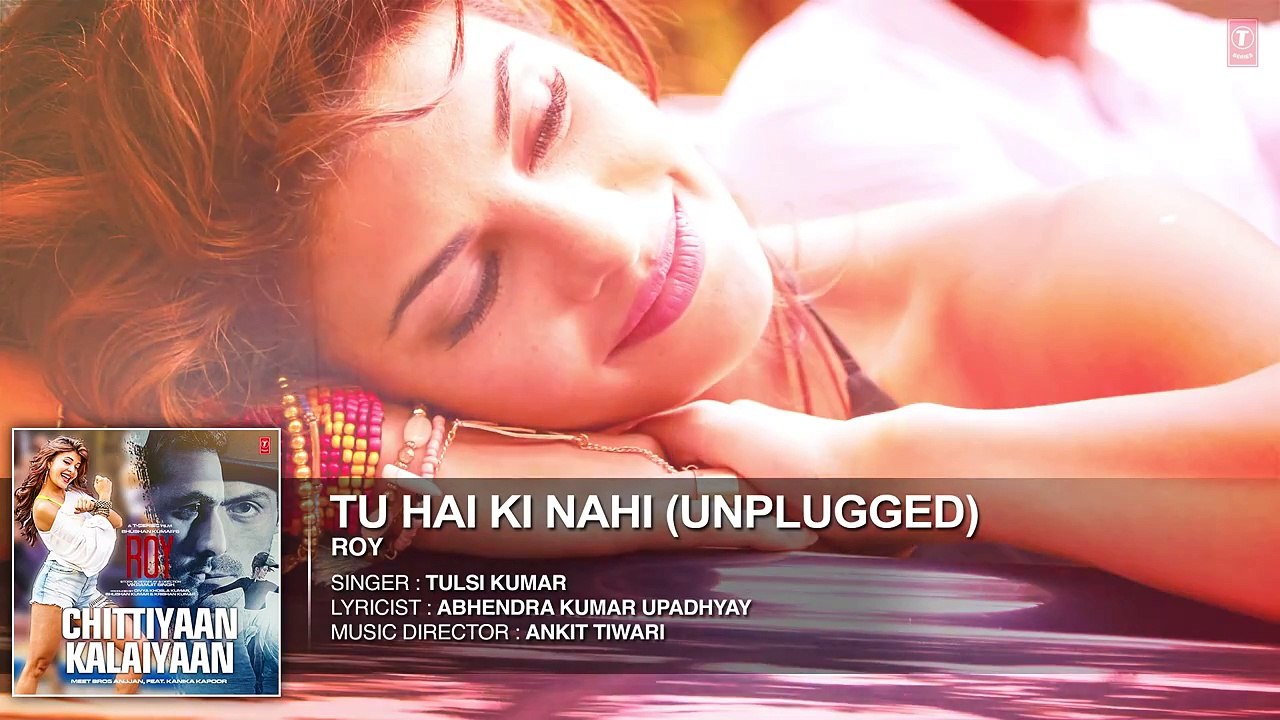 'Tu Hai Ki Nahi (Unplugged)' FULL AUDIO SONG _ Roy _ Tulsi Kumar Songs _ T-Serie