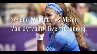 watch Serena Williams vs Alison Van Uytvanck 20 jan live