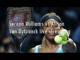 watch Alison Van Uytvanck vs Serena Williams live tennis stream