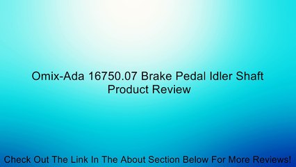 Omix-Ada 16750.07 Brake Pedal Idler Shaft Review