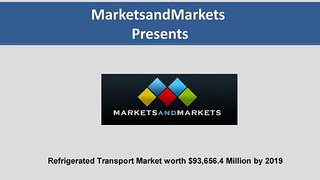 Refrigerated Transport Market worth will reach $93,656.4 Million by 2019