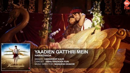 Yaadien-Gatthri-Mein-Full-Audio-Song--Ayushmann-Khurrana--Harshdeep-Kaur--Hawaizaada--fun-online