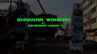 Shakar Wandan Main Naat By Abu Bakar Qadri