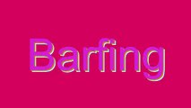 How to Pronounce Barfing