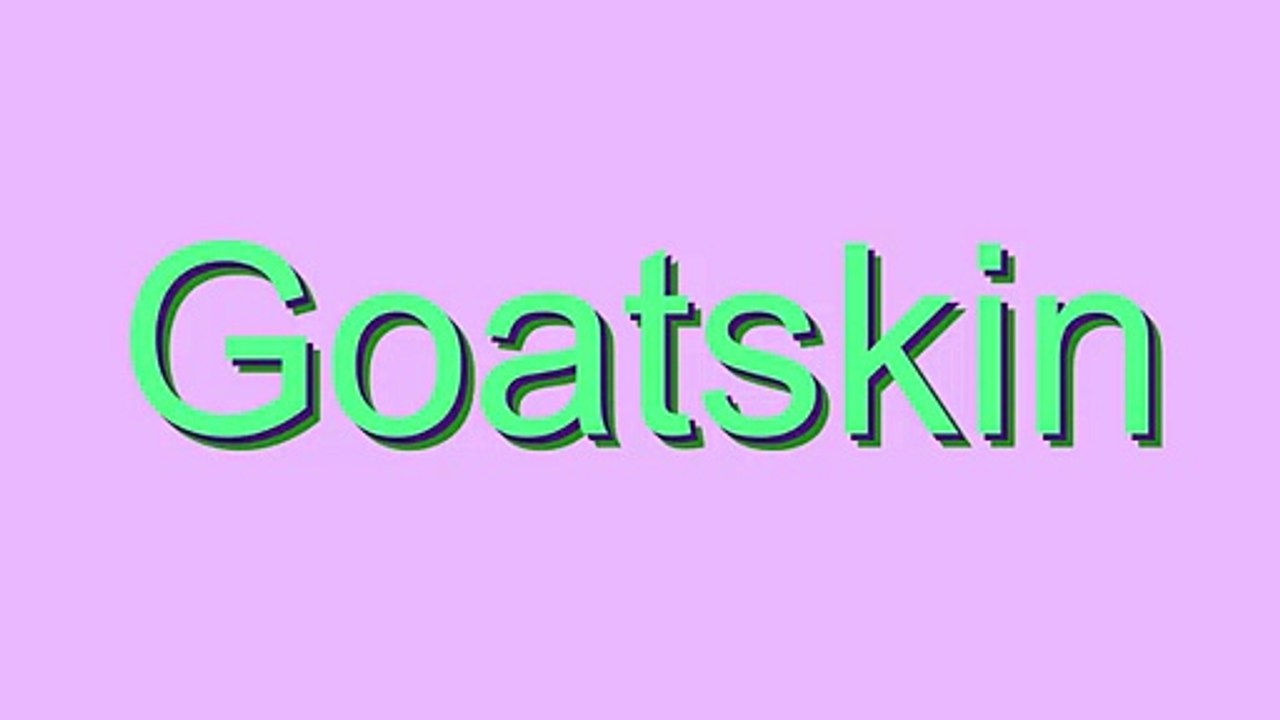 How to Pronounce Goatskin