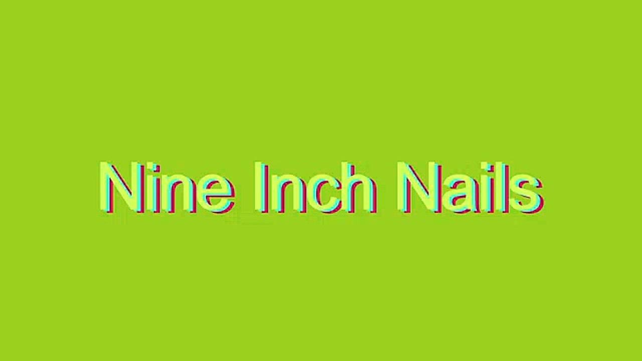 How to Pronounce Nine Inch Nails