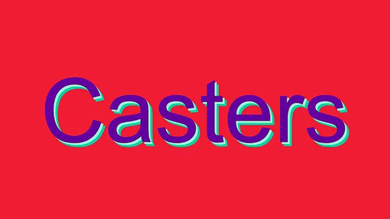 How to Pronounce Casters