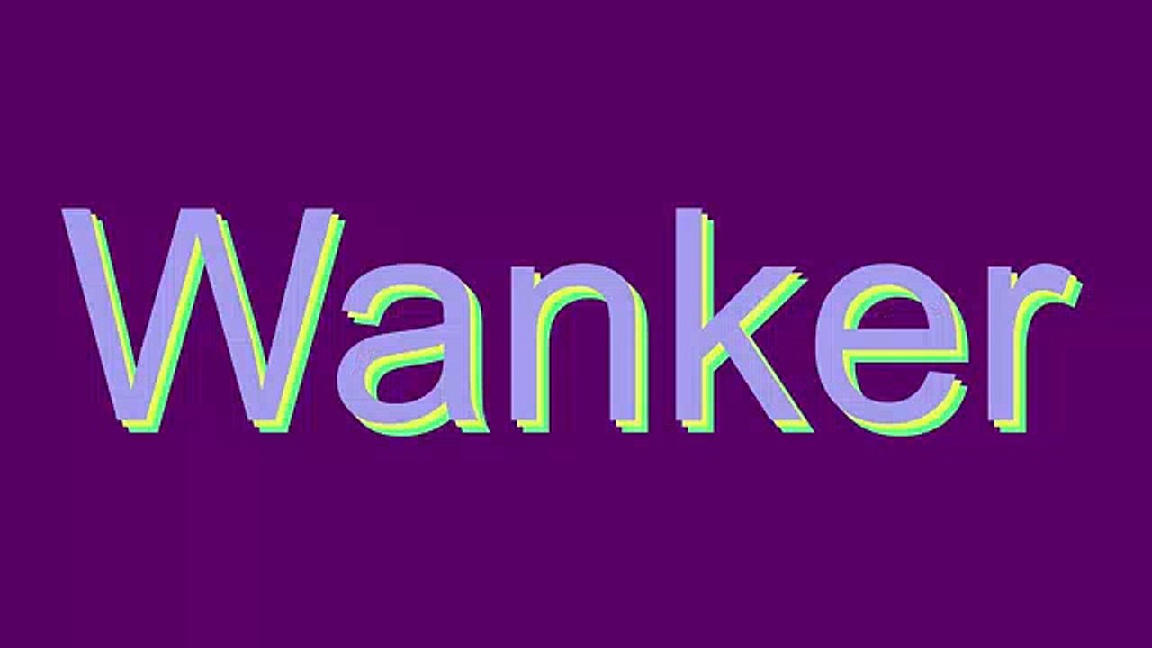 How to Pronounce Wanker
