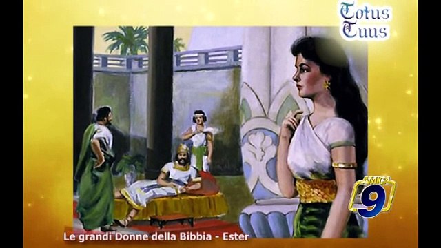 TOTUS TUUS Le grandi Donne della Bibbia Ester venerdì 23