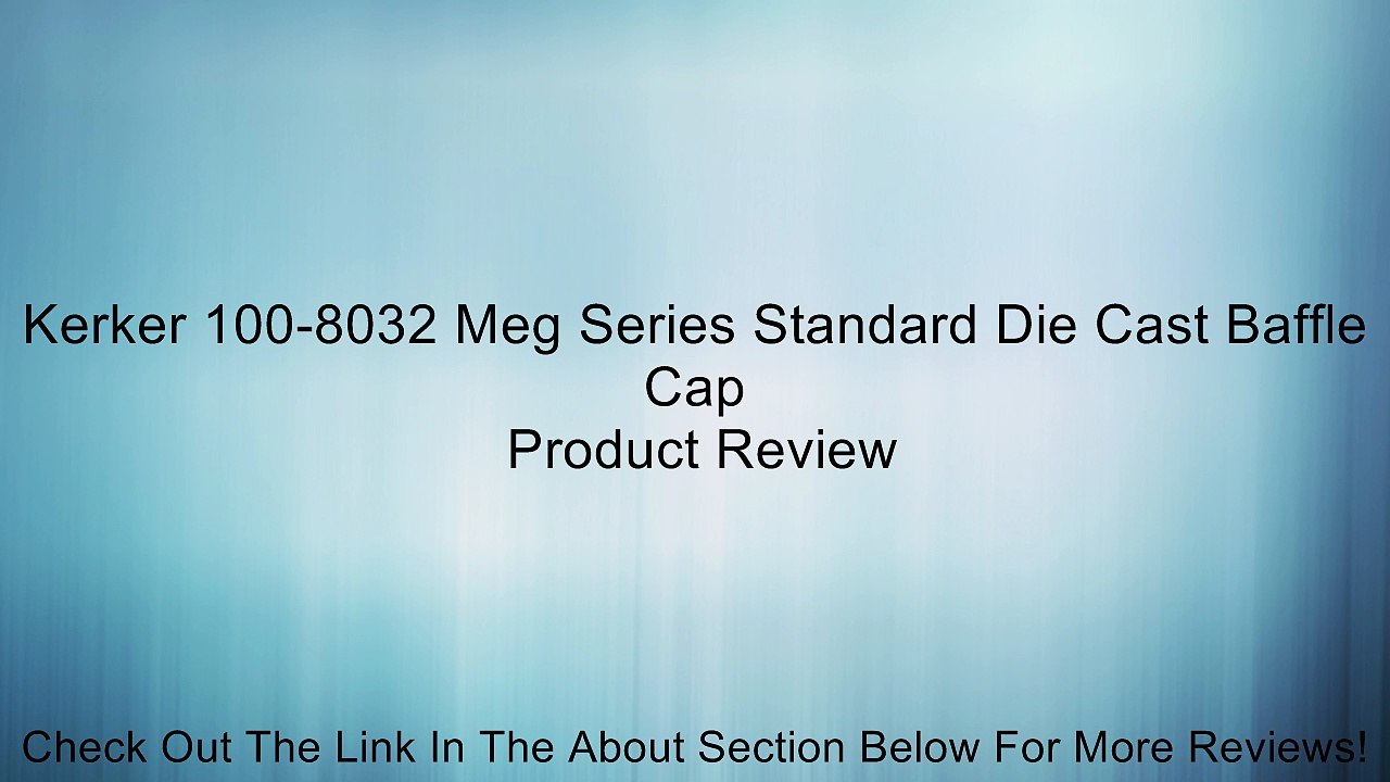 Kerker 100-8032 Meg Series Standard Die Cast Baffle Cap Review
