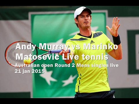 2015 aussie Andy Murray vs Marinko Matosevic live tennis