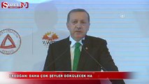 Erdoğan uyardı: Daha çok şeyler dökülecek ha