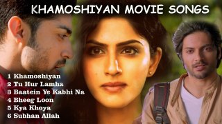 ‘Khamoshiyan’ Movie Songs - Latest  Bollywood Songs - 2015