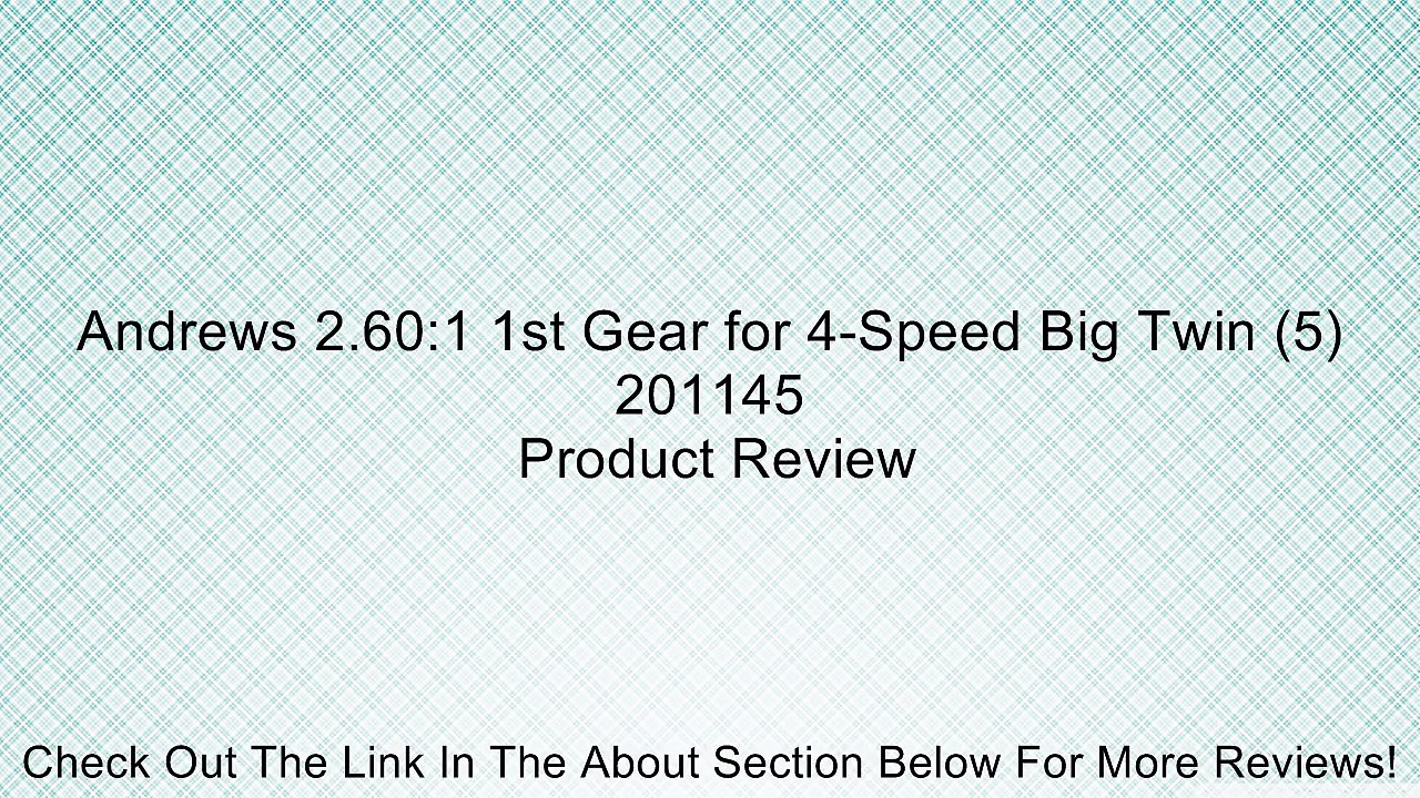 Andrews 2.60:1 1st Gear for 4-Speed Big Twin (5) 201145 Review