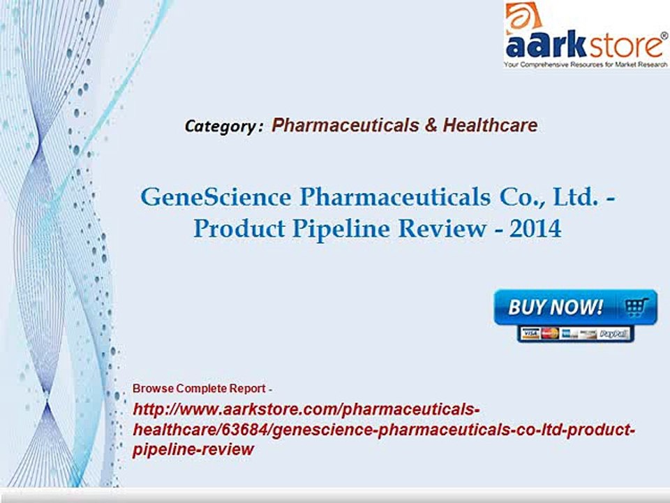 Aarkstore - GeneScience Pharmaceuticals Co., Ltd. - Product Pipeline Review - 2014