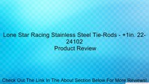 Lone Star Racing Stainless Steel Tie-Rods - +1in. 22-24102 Review