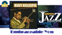 Dizzy Gillespie - Embraceable You (HD) Officiel Seniors Jazz