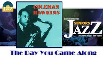 Coleman Hawkins - The Day You Came Along (HD) Officiel Seniors Jazz