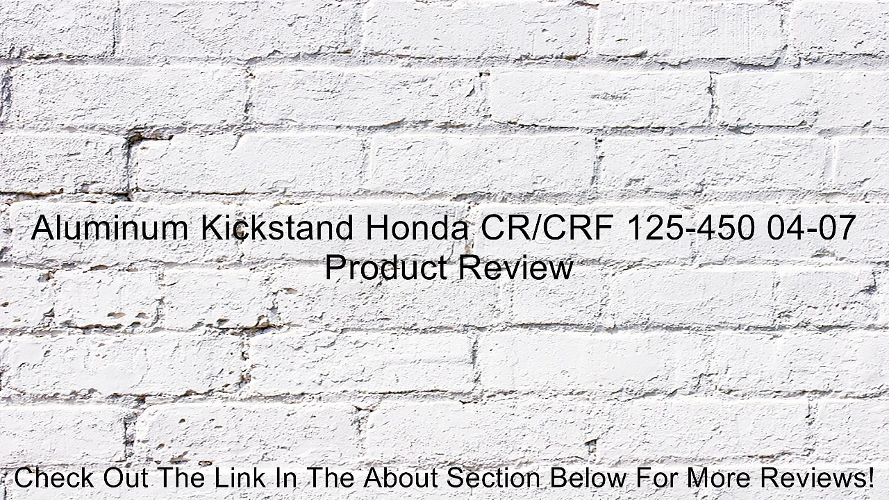 Aluminum Kickstand Honda CR/CRF 125-450 04-07 Review