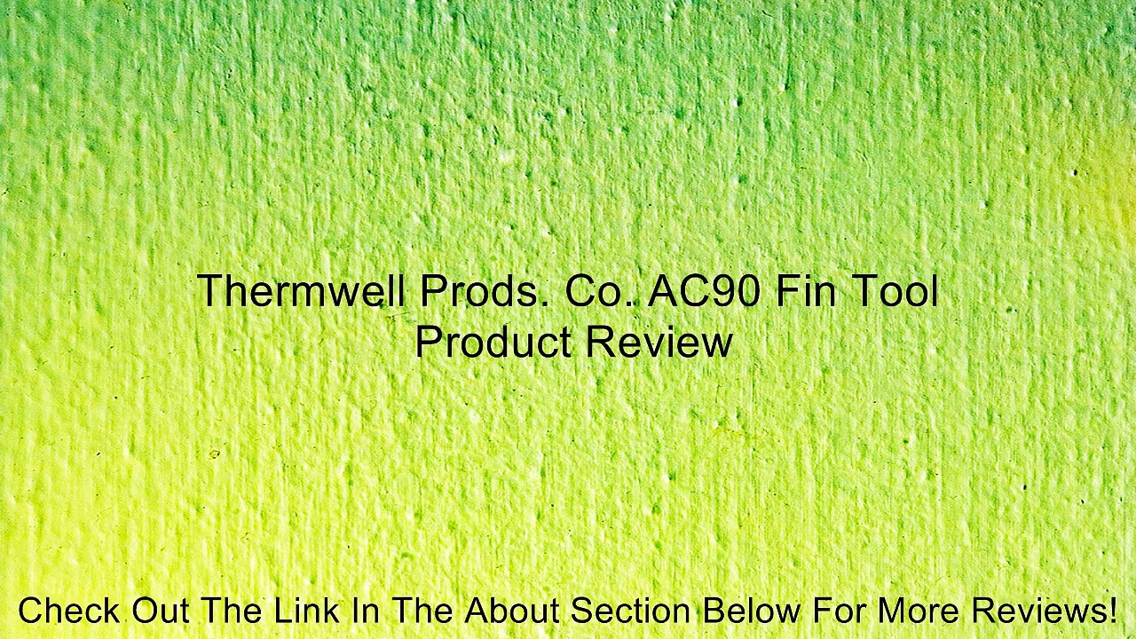Thermwell Prods. Co. AC90 Fin Tool Review