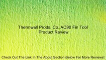 Thermwell Prods. Co. AC90 Fin Tool Review
