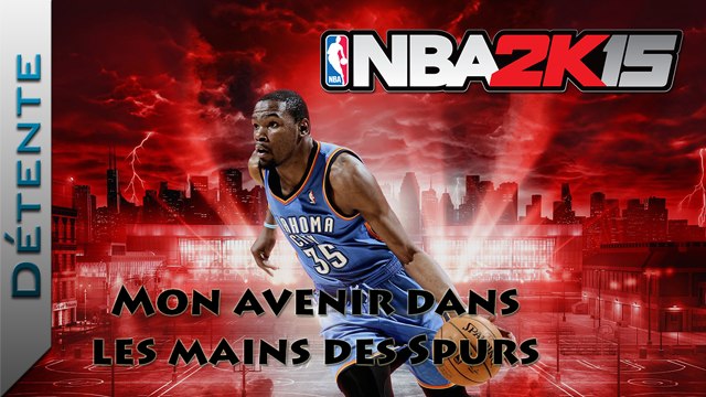 [Vidéo Détente] NBA 2K15 : Mon avenir dans les mains des Spurs
