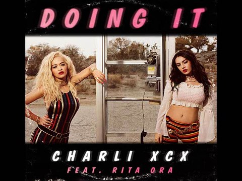 Charli XCX & Rita Ora – Doing It (Manhattan Clique Remix)