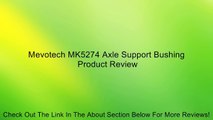 Mevotech MK5274 Axle Support Bushing Review