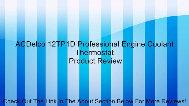 ACDelco 12TP1D Professional Engine Coolant Thermostat Review