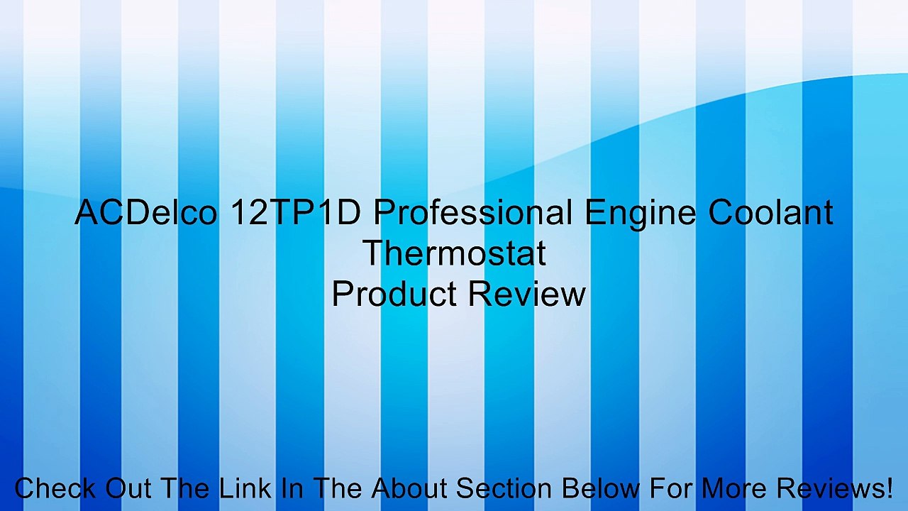 ACDelco 12TP1D Professional Engine Coolant Thermostat Review
