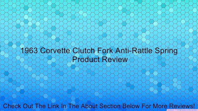 1963 Corvette Clutch Fork Anti-Rattle Spring Review