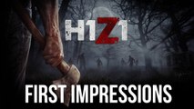 H1Z1 - First Impressions