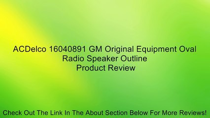 ACDelco 16040891 GM Original Equipment Oval Radio Speaker Outline Review
