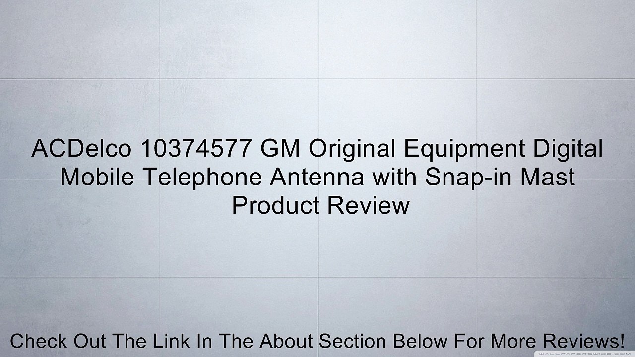 ACDelco 10374577 GM Original Equipment Digital Mobile Telephone Antenna with Snap-in Mast Review