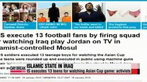 IS executes 13 teens for watching Asian Cup game: activists