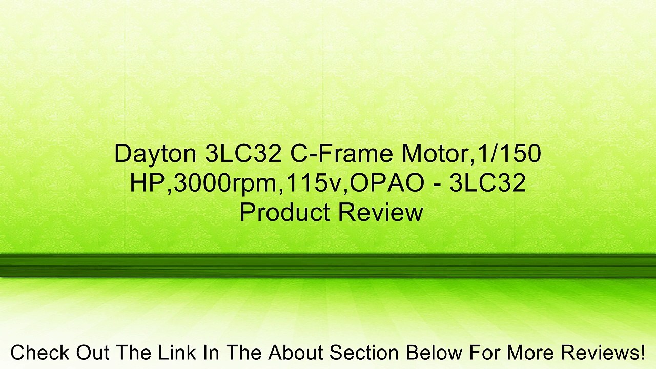 Dayton 3LC32 C-Frame Motor,1/150 HP,3000rpm,115v,OPAO - 3LC32 Review