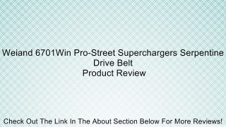 Weiand 6701Win Pro-Street Superchargers Serpentine Drive Belt Review