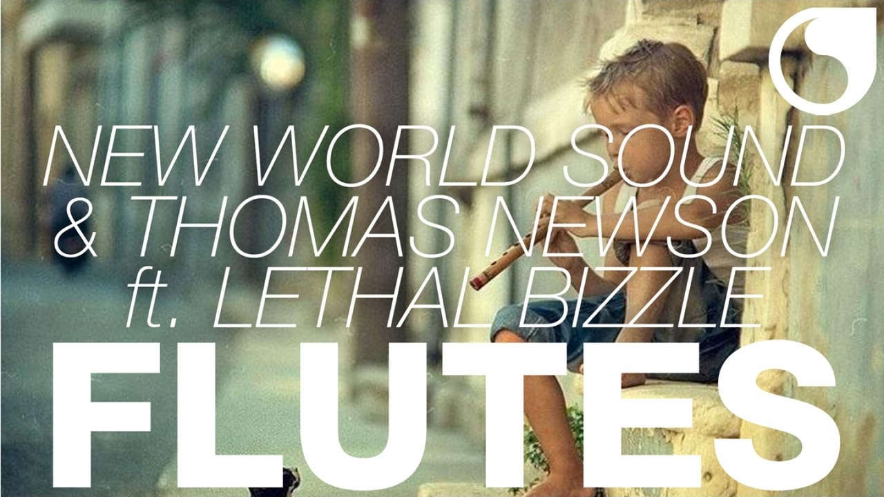 New World Sound & Thomas Newson Ft. Lethal Bizzle - Flutes (Cahill Radio  edit) - Vidéo Dailymotion