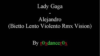 Lady Gaga - Alejandro (Bietto Lento Violento Rmx Vision)