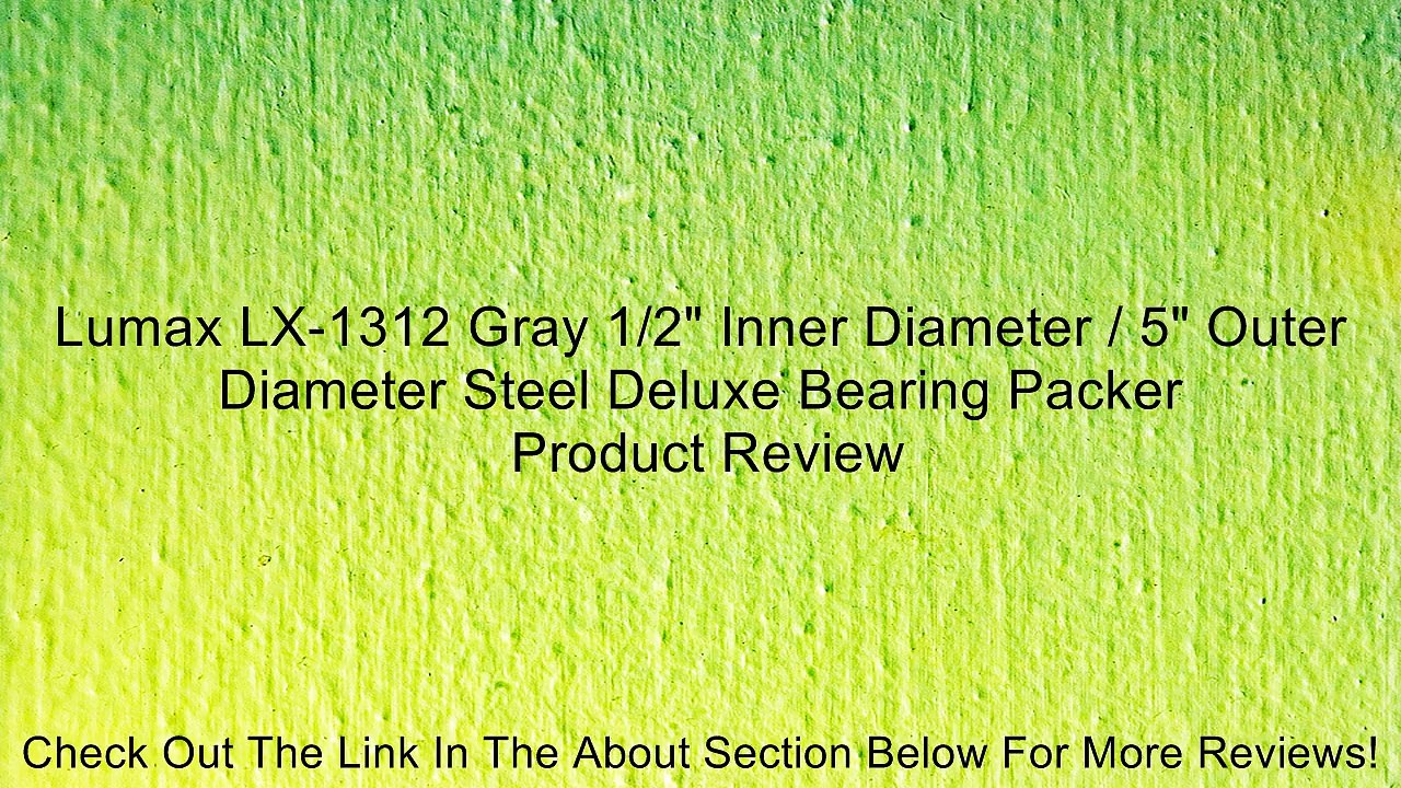 Lumax LX-1312 Gray 1/2" Inner Diameter / 5" Outer Diameter Steel Deluxe Bearing Packer Review