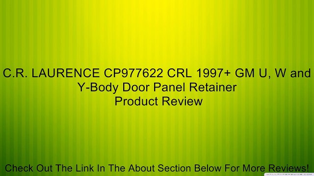 C.R. LAURENCE CP977622 CRL 1997+ GM U, W and Y-Body Door Panel Retainer Review