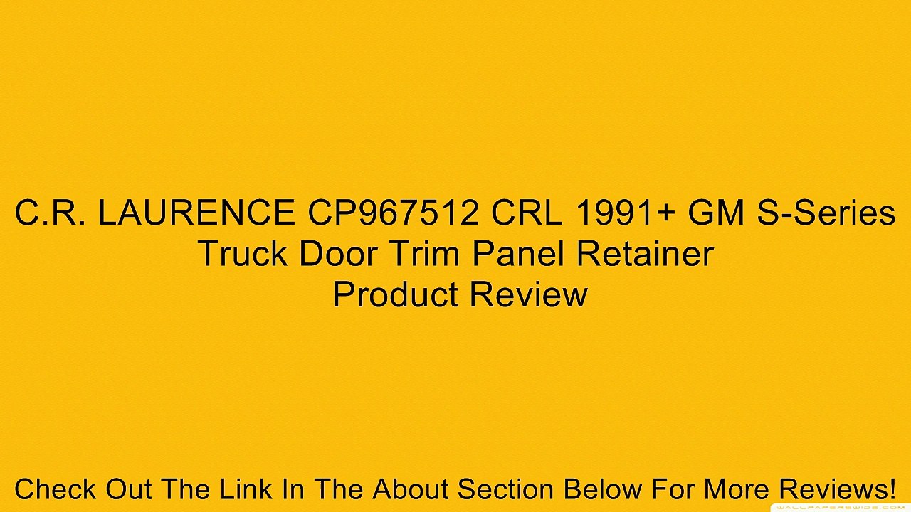 C.R. LAURENCE CP967512 CRL 1991+ GM S-Series Truck Door Trim Panel Retainer Review