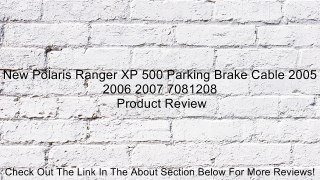 New Polaris Ranger XP 500 Parking Brake Cable 2005 2006 2007 7081208 Review