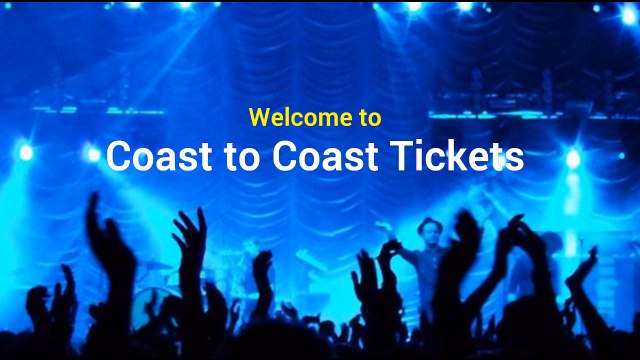 Coast To Coast Tickets is your one-stop destination to get tickets