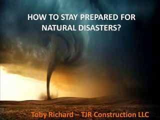 How to stay prepared for natural disasters?