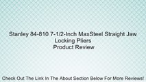 Stanley 84-810 7-1/2-Inch MaxSteel Straight Jaw Locking Pliers Review