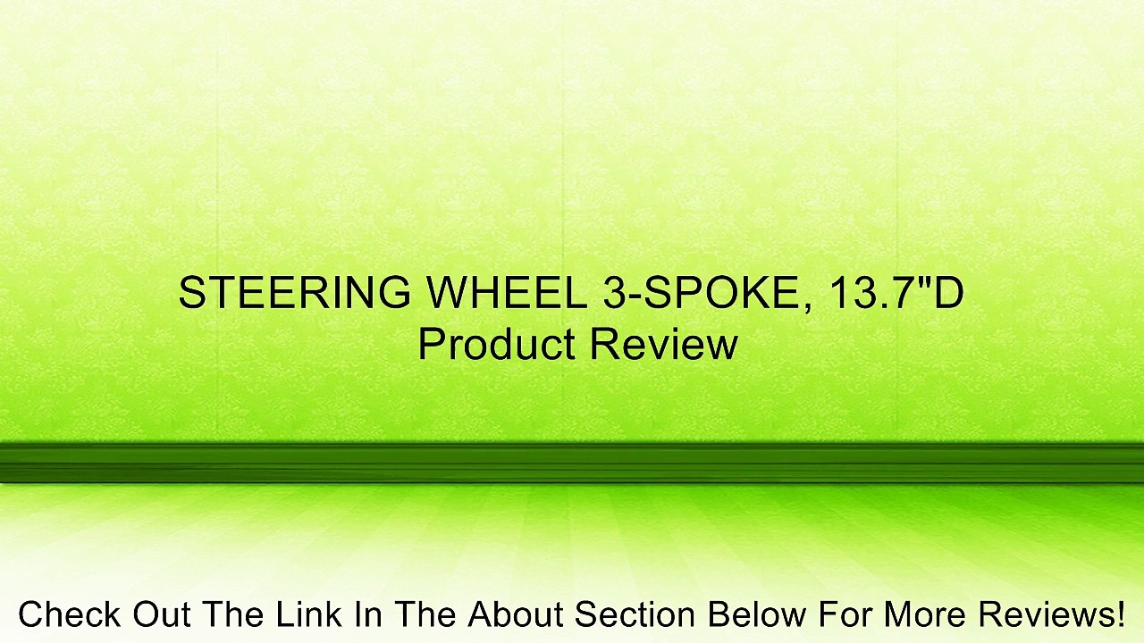 STEERING WHEEL 3-SPOKE, 13.7"D Review