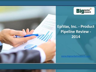 EpiVax, Inc. Product Market Pipeline Review 2014: Big Market Research